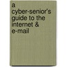 A Cyber-Senior's Guide to the Internet & E-mail door Diane L. Martin