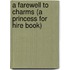 A Farewell to Charms (a Princess for Hire Book)