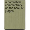 A Homiletical Commentrary on the Book of Judges door J. P Millar