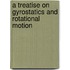 A Treatise On Gyrostatics And Rotational Motion