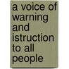 A Voice Of Warning And Istruction To All People door Parley Parker Pratt