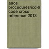 Aaos Procedures/icd-9 Code Cross Reference 2013 by Aaos
