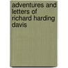 Adventures And Letters Of Richard Harding Davis by Richard Harding Davis