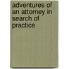 Adventures Of An Attorney In Search Of Practice by Sir George Stephen