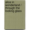 Alice in Wonderland / Through the Looking Glass door Tan Anthony Lin