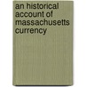 An Historical Account of Massachusetts Currency door Joseph Barlow Felt