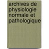 Archives De Physiologie Normale Et Pathologique door Charles-Edouard Brown-S�Quard
