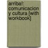 Arriba!: Comunicacion y Cultura [With Workbook]