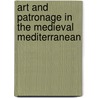 Art And Patronage In The Medieval Mediterranean door Jill Caskey