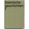 Baierische Geschichten: F door Heinrich Zschokke