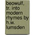 Beowulf, Tr. Into Modern Rhymes By H.W. Lumsden