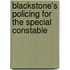 Blackstone's Policing for the Special Constable