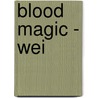 Blood Magic - Wei door Tessa Gratton