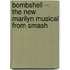 Bombshell -- The New Marilyn Musical from Smash