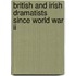 British And Irish Dramatists Since World War Ii