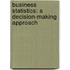 Business Statistics: A Decision-Making Approach