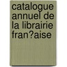 Catalogue Annuel De La Librairie Fran�Aise by C. Reinwald