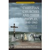 Christian Churches And Their Peoples, 1840-1965 by Michael Gauvreau