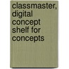 ClassMaster, Digital Concept Shelf for Concepts by Pearson Education J.