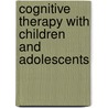 Cognitive Therapy with Children and Adolescents by Frank M. Dattilio