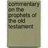 Commentary On The Prophets Of The Old Testament