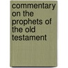 Commentary On The Prophets Of The Old Testament by Heinrich Ewald