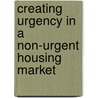 Creating Urgency in a Non-Urgent Housing Market door Jason Forrest