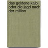 Das goldene Kalb oder die Jagd nach der Million by Ilja Ilf