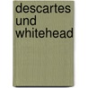 Descartes und Whitehead  door Christoph Sebastian Widdau
