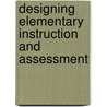 Designing Elementary Instruction And Assessment door John B. Badgett