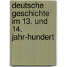 Deutsche Geschichte Im 13. Und 14. Jahr-Hundert by Ottokar Lorenz
