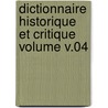Dictionnaire Historique Et Critique Volume V.04 by Pierre Bayle