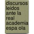 Discursos Leidos Ante La Real Academia Espa Ola