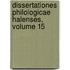 Dissertationes Philologicae Halenses, Volume 15