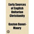 Early Sources Of English Unitarian Christianity