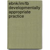Ebnk/Im/Tb Developmentally Appropriate Practice by Gestwicki