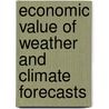Economic Value of Weather and Climate Forecasts by Richard W. Katz