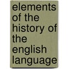 Elements of the History of the English Language door Robert Max Garrett