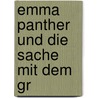 Emma Panther Und Die Sache Mit Dem Gr by Elfie Donnelly