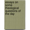 Essays on Some Theological Questions of the Day door William Cunningham