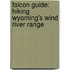 Falcon Guide: Hiking Wyoming's Wind River Range
