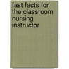Fast Facts for the Classroom Nursing Instructor door Patricia S. Yoder-Wise