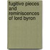 Fugitive Pieces and Reminiscences of Lord Byron
