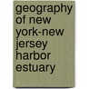 Geography of New York-New Jersey Harbor Estuary door Ronald Cohn