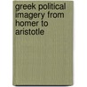 Greek Political Imagery from Homer to Aristotle by Roger Brock
