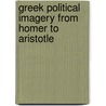 Greek Political Imagery from Homer to Aristotle door Roger Brock