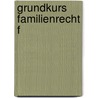 Grundkurs Familienrecht F door Reinhard Joachim Wabnitz