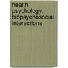 Health Psychology: Biopsychosocial Interactions door Timothy W. Smith