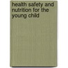 Health Safety And Nutrition For The Young Child door University of Kansas