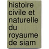 Histoire Civile Et Naturelle Du Royaume de Siam door François Henri Turpin